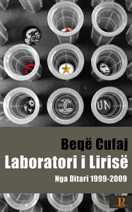 Beqë Cufaj, Laboratori i Lirisë. Nga Ditari prej vitit 1999 deri më 2009, Prishtinë: Shtëpia Botuese PA, 2011