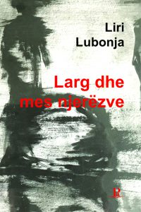 Liri Lubonja: Larg dhe mes njerëzve