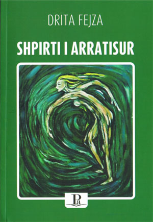 Drita Fejza, Shpirti i arratisur. Poezi, Prishtinë: Shtëpia Botuese PA, 2013